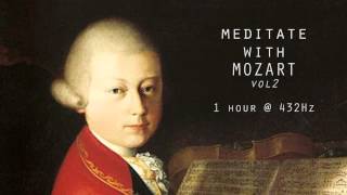 Meditate with Mozart  432Hz Classical Music  Vol 2 [upl. by Rondon]