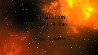 The Station Nightclub Fire  A Short Documentary  Fascinating Horror [upl. by Peyter126]