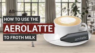 How To Use the AeroLatte To Froth Milk [upl. by Suoirred]