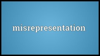 Misrepresentation Meaning [upl. by Clerc]